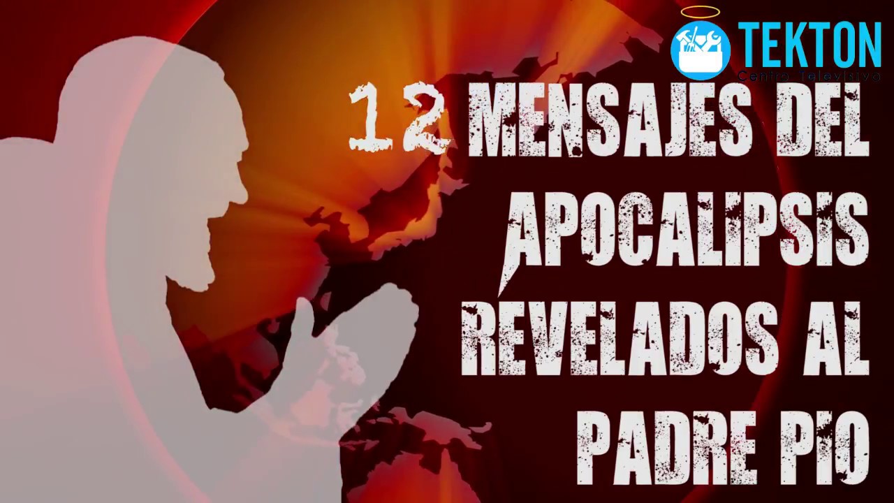 12 Mensajes del Apocalípsis revelados al Padre Pio de Petrelcina 1