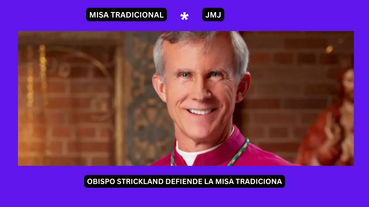 El obispo Strickland defiende la Misa Tradicional y critica la "secularización" de la JMJ 1 obispo Strickland defiende la Misa Tradicional