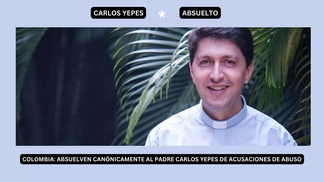 Colombia: Absuelven canónicamente al Padre Carlos Yepes de acusaciones de abuso 1 Padre Carlos Yepes