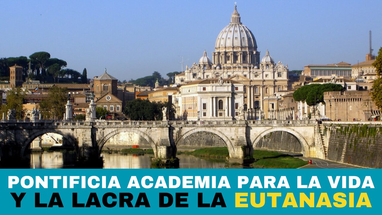 La Academia Pontificia para la Vida y la Controversia sobre la Eutanasia y el Suicidio Asistido 1 VATICANO Y EUTANASIA