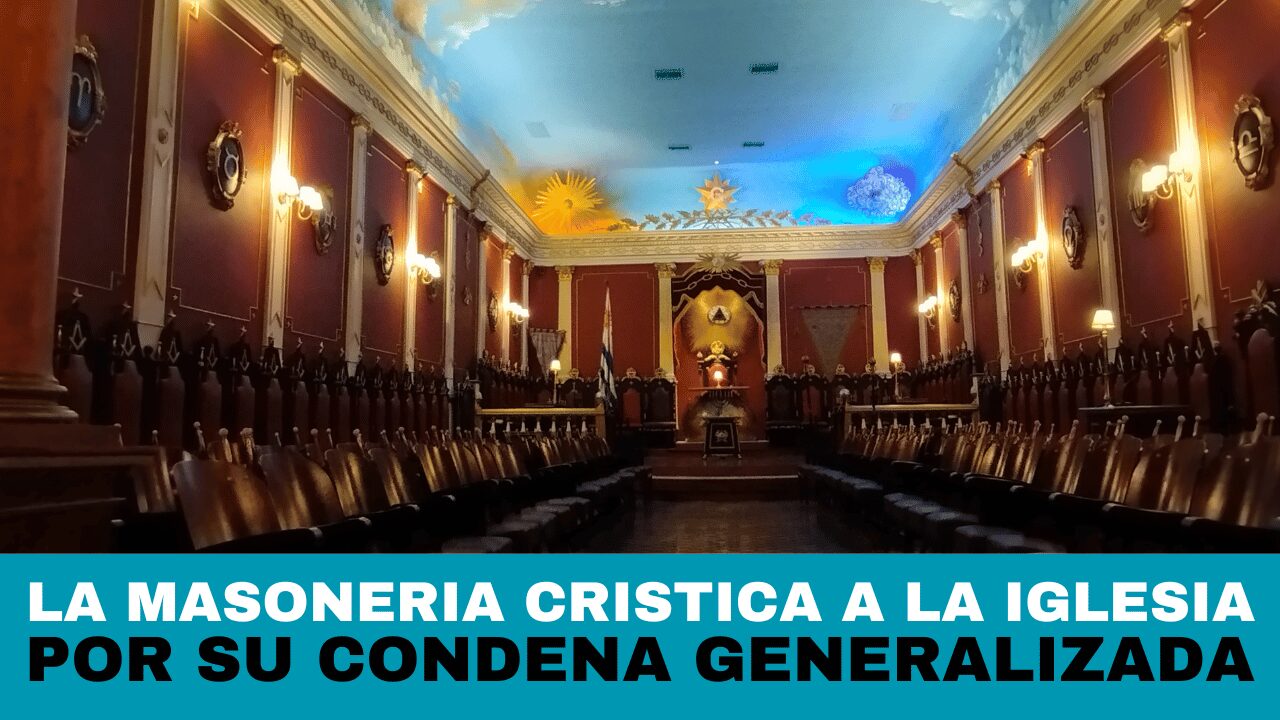 La Masonería Critica a la Iglesia Católica por su Condena Generalizada 1 Masonería