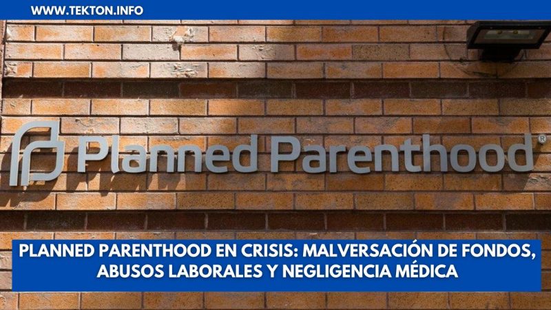 Planned Parenthood en Crisis: Malversación de Fondos, Abusos Laborales y Negligencia Médica 1 Planned Parenthood en Crisis: Malversación de Fondos, Abusos Laborales y Negligencia Médica