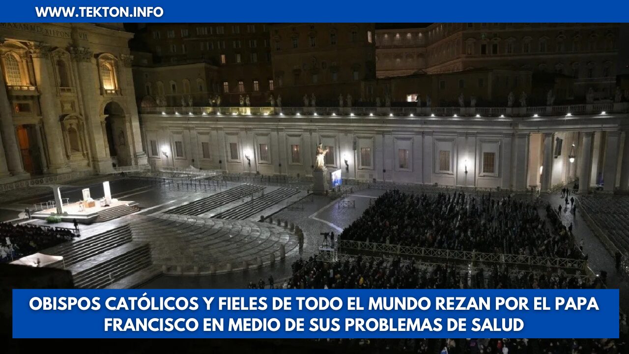 Obispos católicos y fieles de todo el mundo rezan por el Papa Francisco en medio de sus problemas de salud