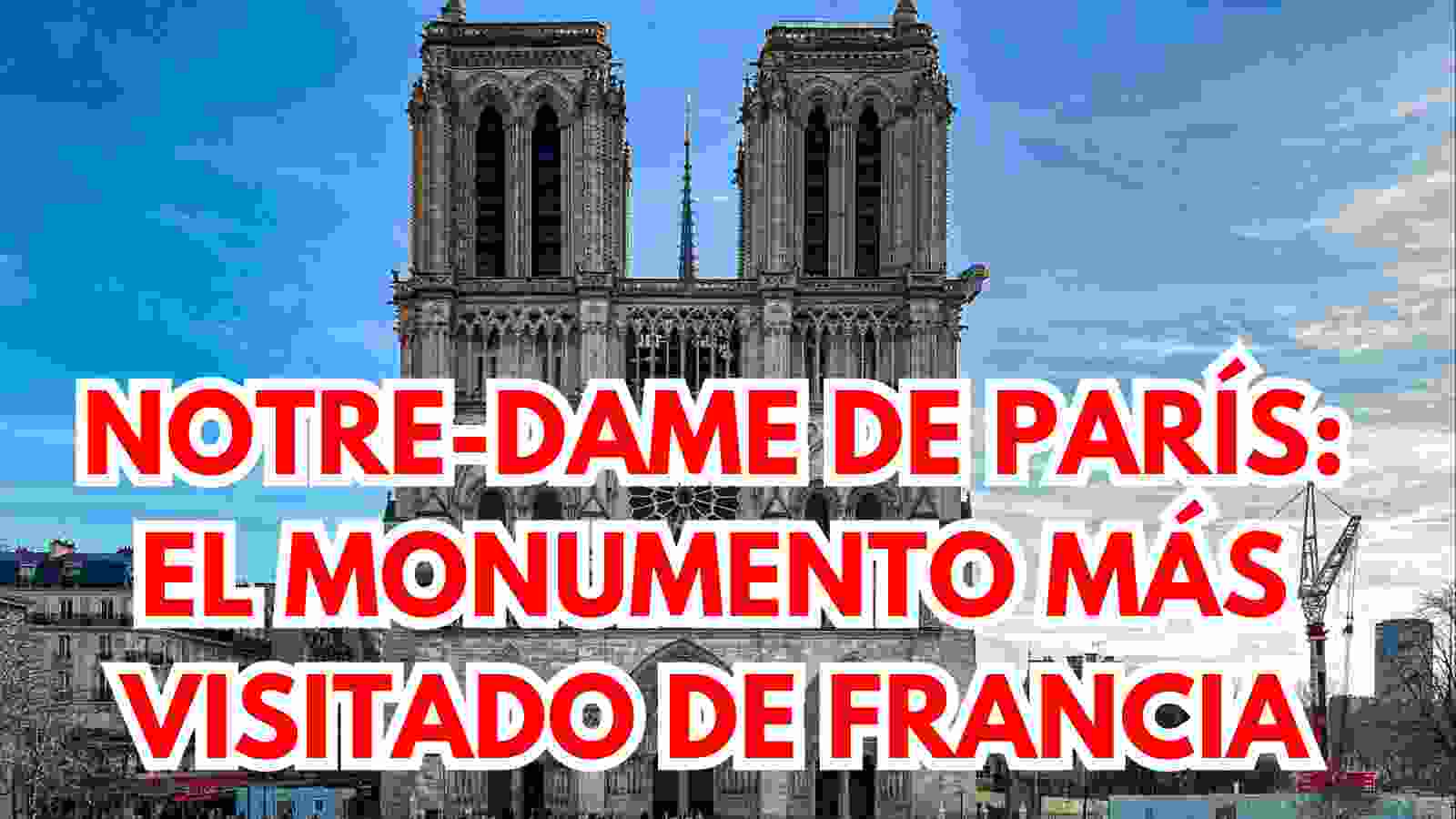 🔔 Notre-Dame de París: el monumento más visitado de Francia 1 París
