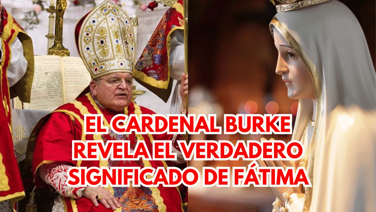 El cardenal Burke revela el verdadero significado de Fátima: apostasía, martirio y el destino del mundo 1 Fátima