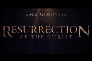 Mel Gibson anuncia el esperado estreno mundial de “La Resurrección de Cristo”